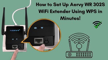 How to Set Up Aervy WR 302S WiFi Extender Using WPS in Minutes!