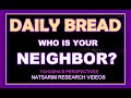 DAILY BREAD   Who Is Your Neighbor? (new upload video) Unlearn the errors in this corrected video!