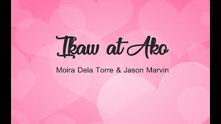 IKAW AT AKO - Moira Dela Torre and Jason Marvin (Lyrics Video)