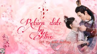 Return date(亲爱的义祁君) - Alice(颜丙沂) OST. My Dear Destiny [HAN|PIN|ENG|IND] Video Lyric