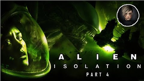 Alien: Isolation // Part 4 // In Space No One Can Hear You Stream // October Spooky Streams