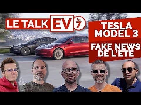 Le TalkEV ep.7 : spécial Tesla Model 3 Highland & Fake news de lété