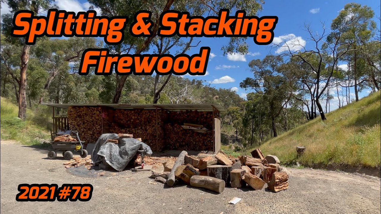 Splitting and Stacking Firewood in the heat of an Aussie Summer - 2021 ...