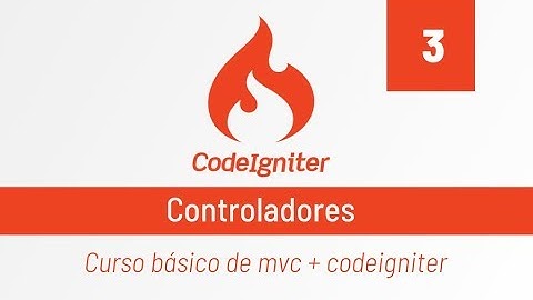 Codeigniter: 3-. Controladores