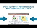 STROBI LIGHT EFFECT WITH OPTOCOUPLER KAISE BANAYE DIAGRAM KE SATH