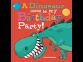 A dinosaur came to my birt.ay party written by frances mackay