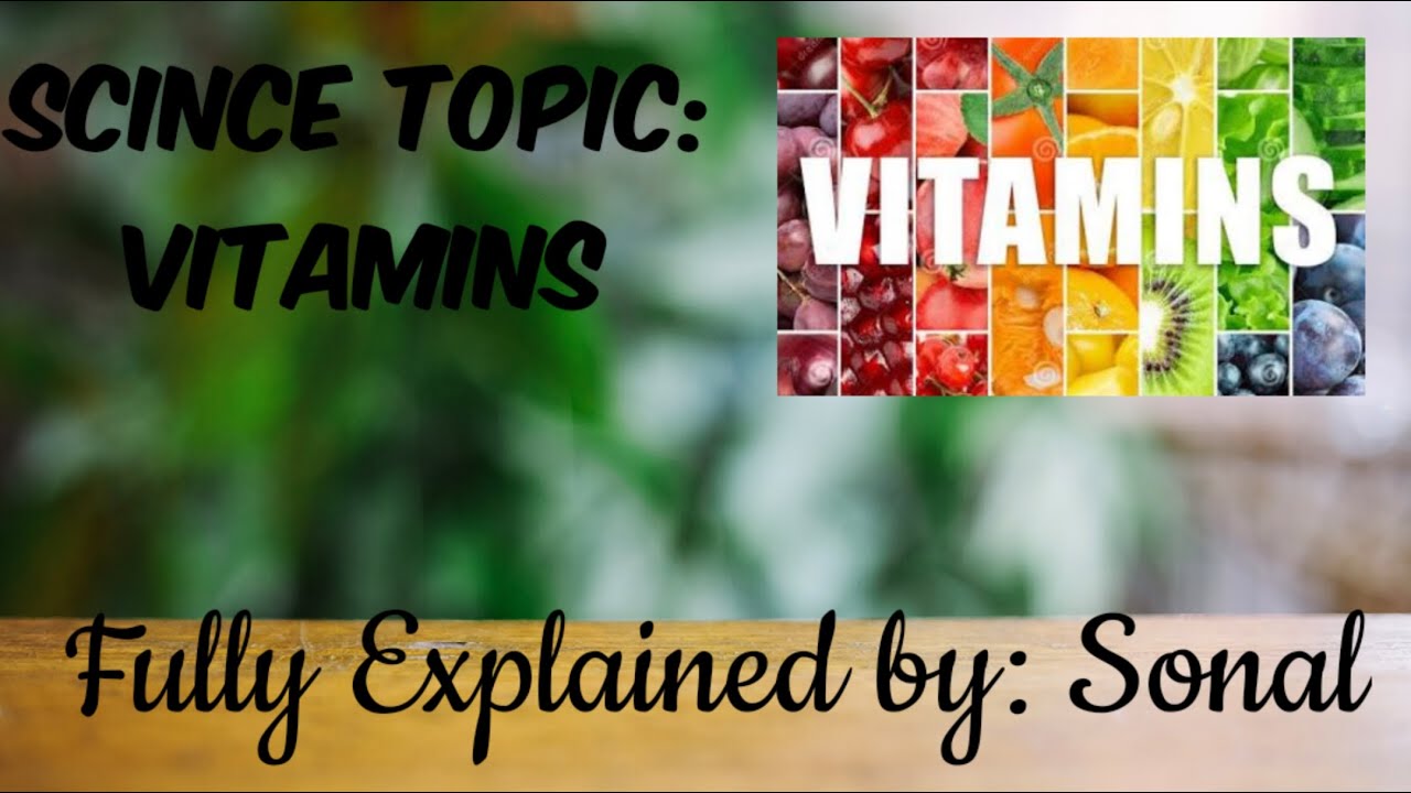 Science Topic:Vitamins Fully Explained by Sonal - YouTube