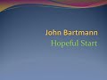 John bartmannhopeful start