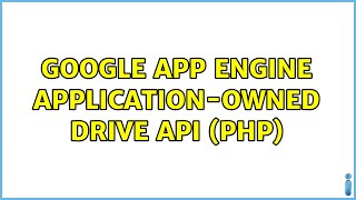 Google App Engine Application-Owned Drive API (PHP)