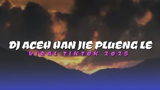 Download lagu DJ ACEH BERGEK HAN JIE PLUENG LE TERBARU VIRAL YG LAGI TREN VELOCITY