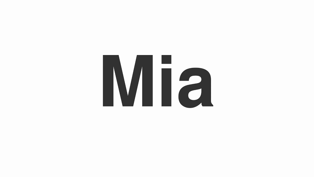 How to Pronounce "Mia"