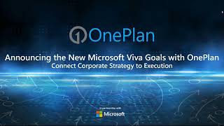 Announcing the new Microsoft Viva Goals with OnePlan – Connect Corporate Strategy to Execution