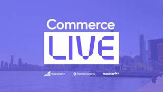 Commerce Live 2026 Recap