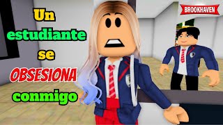 UN ESTUDIANTE SE OBSESIONA CONMIGO - Parte 1 | Mini Pelicula | Brookhaven rp🏡 historia de roblox