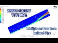 ANSYS Fluent Tutorial | Multiphase flow in an Inclined Pipe | Two Phase Flow in an Inclined Pipe VOF