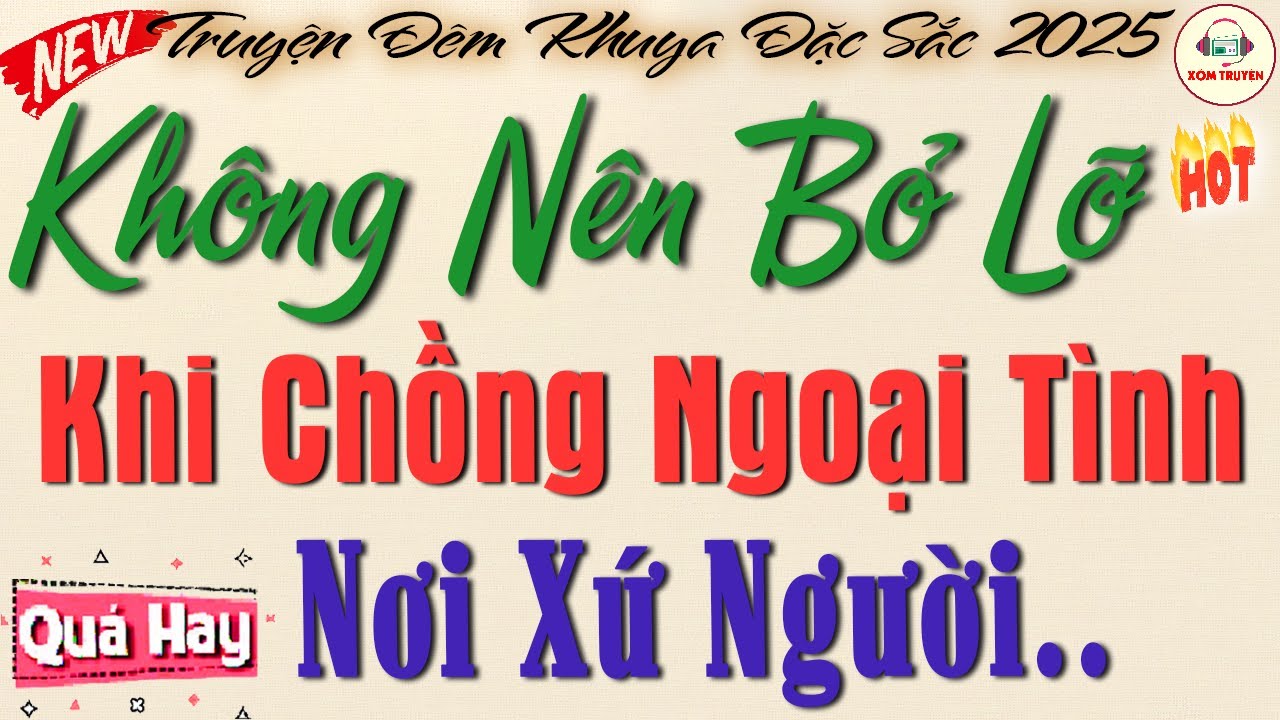 Quá hay và Hấp Dẫn - - Truyện Đêm Khuya Việt Nam Đặc Sắc Cực Hay: Khi Chồng Ngoại Tình..