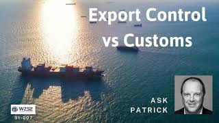 AskPatrick - Export control vs customs