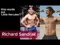 Richard Sandrak alias Little Hercules - was wurde aus ihm?