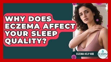 Why Does Eczema Affect Your Sleep Quality? - Eczema Help Hub