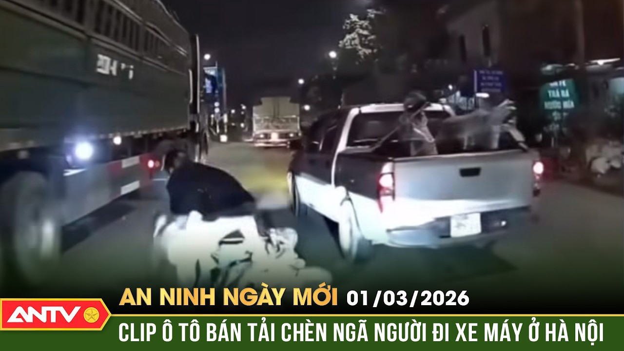 An ninh ngày mới ngày 1/3: Công an vào cuộc điều tra vụ xe ô tô bán tải chèn ngã xe máy | ANTV
