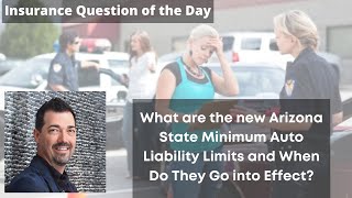 What are the New Arizona State Minimum Liability Limits and When Do They Go Into Effect?