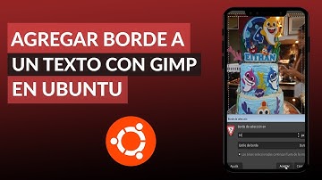 Cómo Agregar un Borde a un Texto o Imagen Utilizando Gimp en Ubuntu