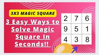 3×3 Magic Square | 3 by 3 Magic Square | 3 Easy Methods to Solve Magic Square | Magic Square Solve