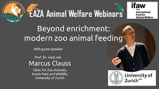 EAZA Animal Welfare Webinar – Marcus Clauss – Beyond enrichment: modern zoo animal feeding