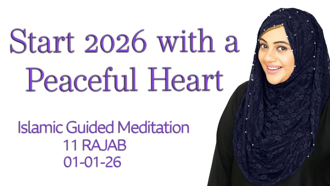 Start 2026 With a Peaceful Heart | New Year Meditation for Calm & Clarity | 11 Rajab | 01-01-26
