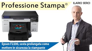 Epson F2200, sosta prolungata come mettere in sicurezza la stampante