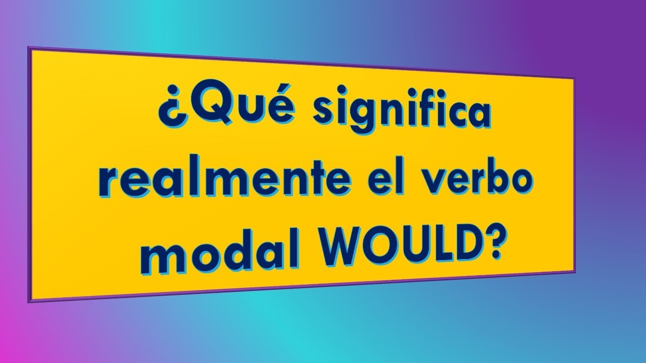 ¿Qué significa WOULD ??? con ejemplos Inglés Fácil YouTube