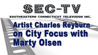 ARTIST CHARLES REYBURN ON CITY FOCUS WITH MARTY OLSEN talks Oil on Canvas Plein Air Impressionism