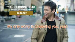 I Could Only Whisper Your Name by Harry Connick Jr. Karaoke Version