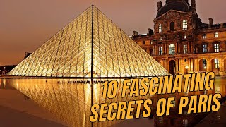 10 Fascinating Secrets of Paris: Unveiling the City's Hidden Gems