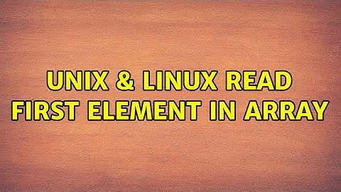 Unix & Linux: read first element in array (2 Solutions!!)