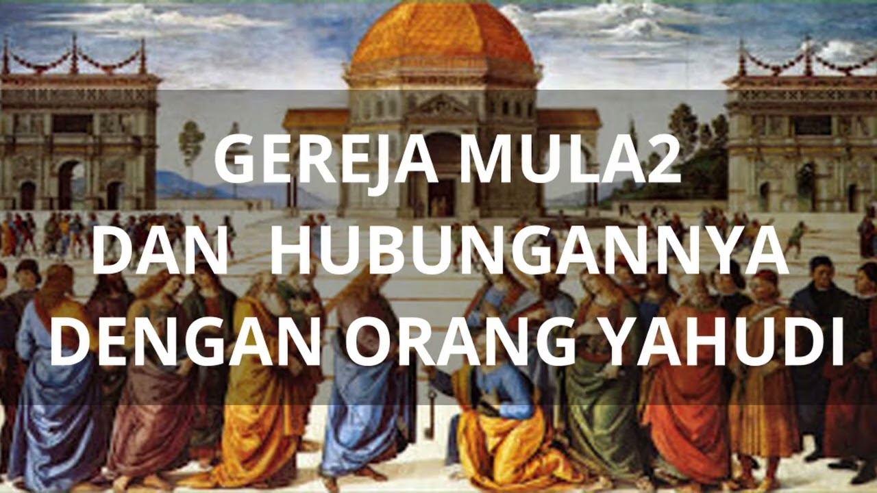 KE-KRISTENAN MULA2 DALAM HUBUNGANNYA DENGAN ORANG YAHUDI - Part 1