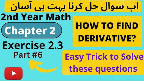 2nd Year Math, Chapter 2, Exercise 2.3,Q.no 6 || How to find derivative
