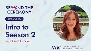 Intro to Season 2 with Laura Crockett | Beyond The Ceremony Podcast Ep. 20