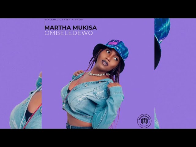 ombeledewo by Martha Mukisa_New latest Ugandan Music 2021 class=
