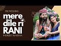 The Story of Inder Jeet & Neena | Pre Wedding | 2022 | Mere Dile Ri Rani | iSur Studios
