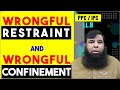 wrongful restraint and wrongful confinement