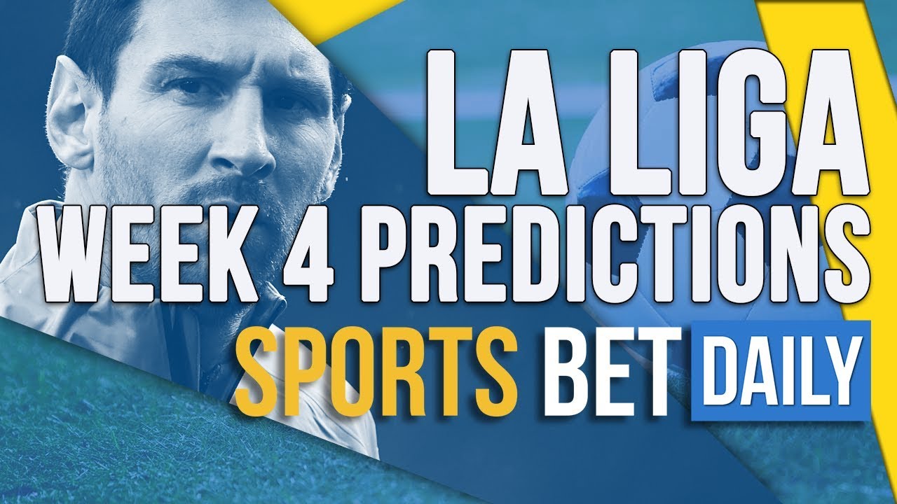 La Liga Week 4 Best Bets , Match Odds & Predictions Football Betting