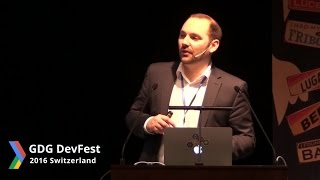 Keynote - DevFest Switzerland 2016