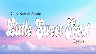 Cute Kawaii Annie - Little Sweet Treat ( Lyrics )
