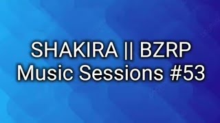 Shakira || BZRP Music Sessions #53 (Letra/Lyric)