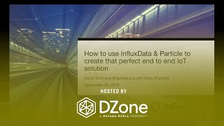 Creating the Perfect End-to-End IoT Solution with InfluxDB and Particle | DZone.com Webinar