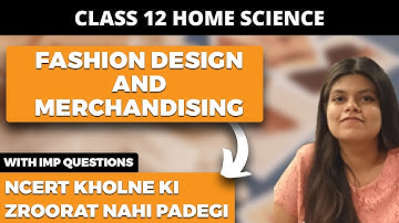 Fashion Designing and Merchandising Class 12 Home Science NCERT Explanation in Hindi