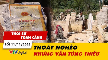 TSTC tối 11/11: Thoát nghèo nhưng vẫn túng thiếu, làm sao để chuẩn nghèo phù hợp thực tế? | VTV24