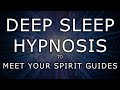 Deep Sleep Hypnosis To Meet Your Spirit Guides ~ Guided Sleep Hypnosis ⚡STRONG⚡ DeepTrance [2022]