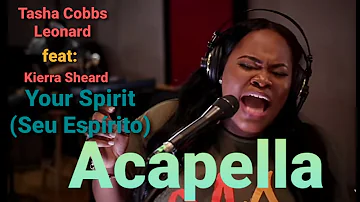 Tasha Cobbs Leonard feat. Kierra Sheard - Your Spirit(Acapella)